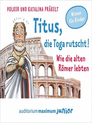 cover image of Titus, die Toga rutscht!--Wie die alten Römer lebten